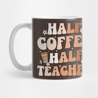 Groovy Half Coffee Half Teacher Inspirational Quotes Teacher Mug